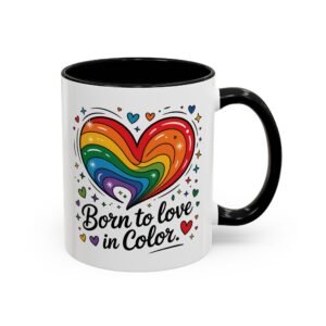 11 oz Coffee Mug LGBTQIA Pride Born to Love in Color